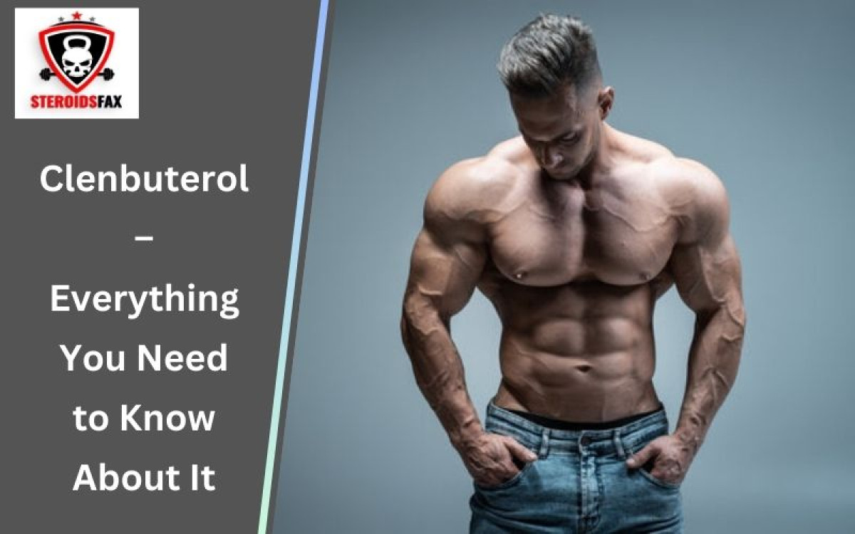 Clenbuterol – Everything You Need to Know About It