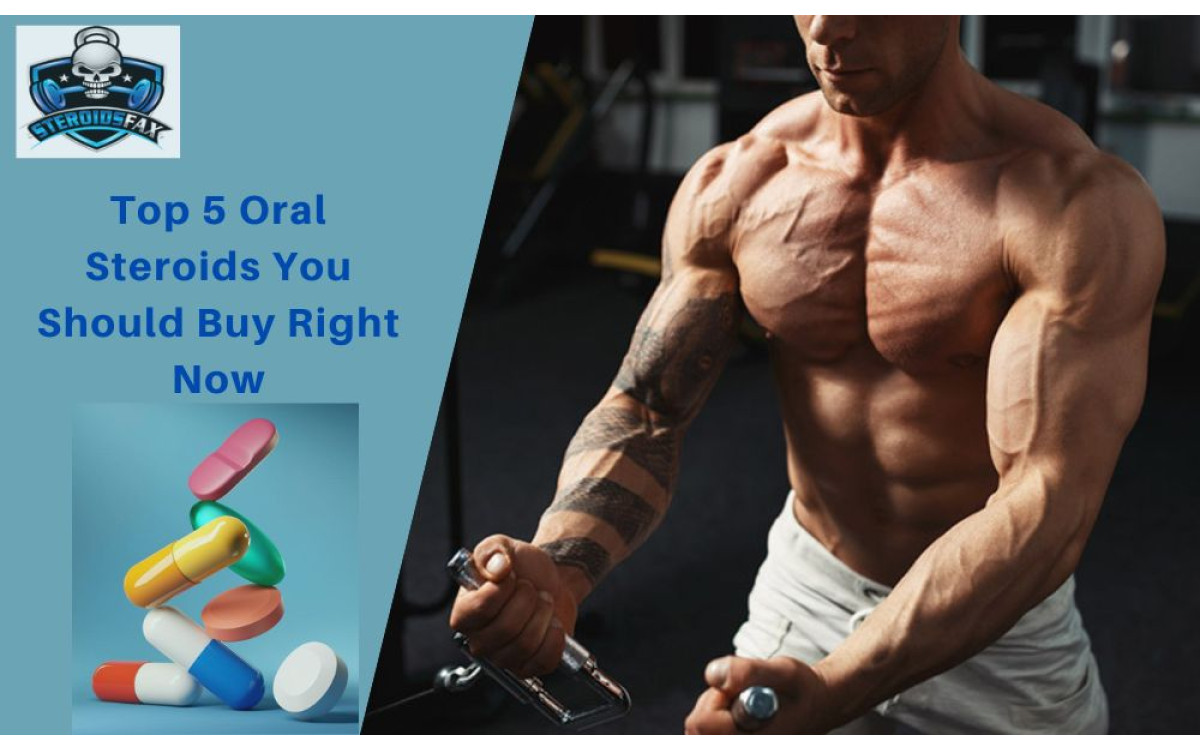 Top 5 Oral Steroids You Should Buy Right Now